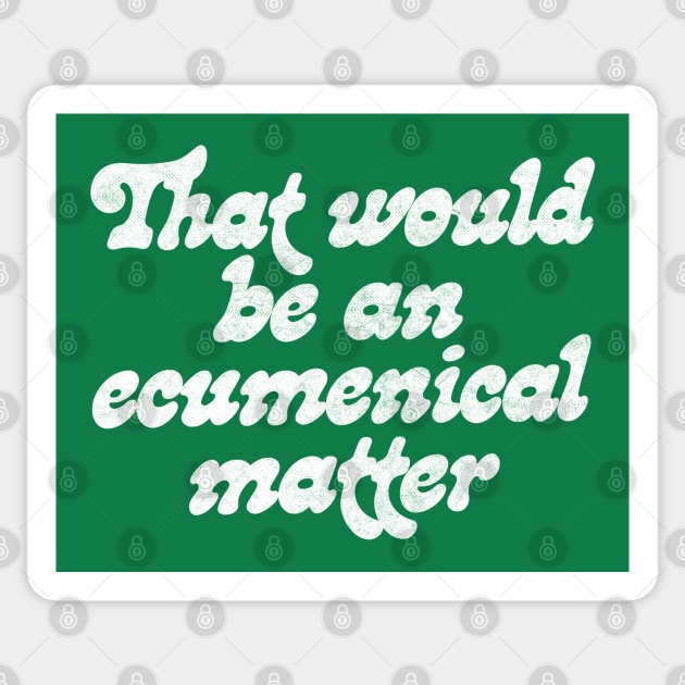 That would be an ecumenical matter Sticker by DankFutura